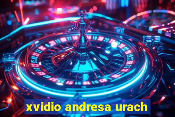 xvidio andresa urach